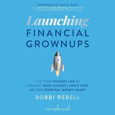 Launching Financial Grownups - Bobbi Rebell