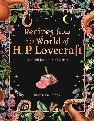 Recipes from the World of H.P Lovecraft - Olivia Luna Eldritch