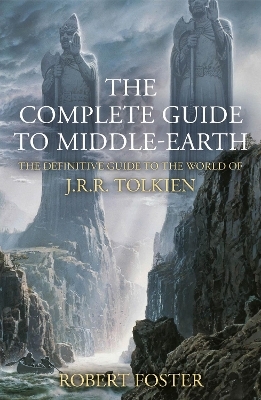 The Complete Guide to Middle-earth - Robert Foster