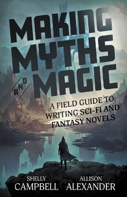 Making Myths and Magic - Shelly Campbell, Allison Alexander