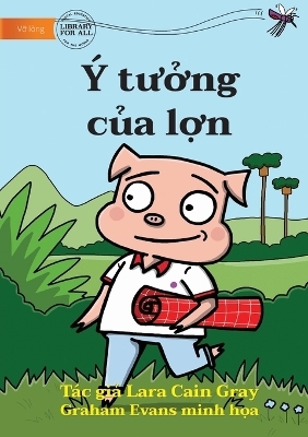 The Pig's Idea - &Yacute; tưởng của lợn - Lara Cain Gray