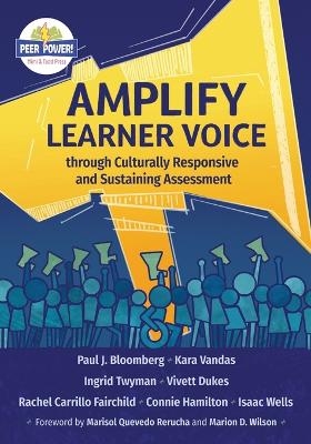 Amplify Learner Voice through Culturally Responsive and Sustaining Assessment - Paul J Bloomberg, Kara Vandas, Ingrid Twyman