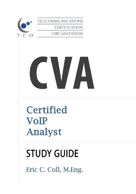 TCO CVA Certified VoIP Analyst Study Guide - Eric Coll