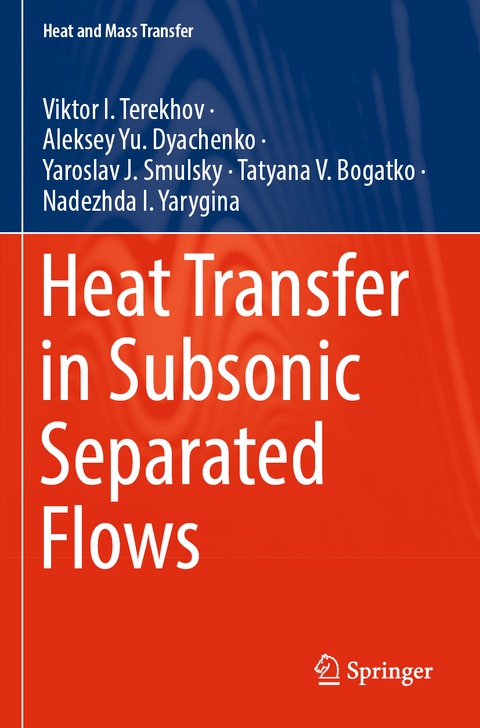 Heat Transfer in Subsonic Separated Flows - Viktor I. Terekhov, Aleksey Yu. Dyachenko, Yaroslav J. Smulsky, Tatyana V. Bogatko, Nadezhda I. Yarygina