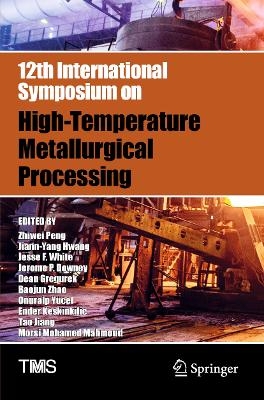 12th International Symposium on High-Temperature Metallurgical Processing - 