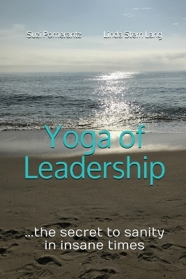 Yoga of Leadership - Suzi Pomerantz, Linda Stern Lang