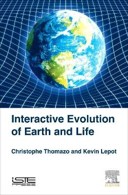 Interactive Evolution of Earth and Life - Christophe Thomazo, Kevin Lepot