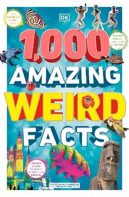 1,000 Amazing Weird Facts -  Dk