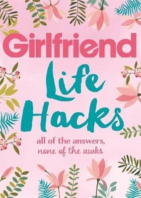 Life Hacks - Girlfriend Magazine