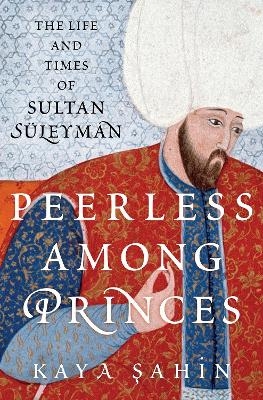 Peerless among Princes - Kaya Şahin