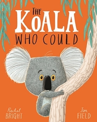 The Koala Who Could - Rachel Bright