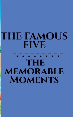 The Famous Five - Memorable Moments - Harleen C