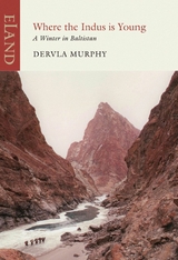 Where the Indus is Young -  Dervla Murphy