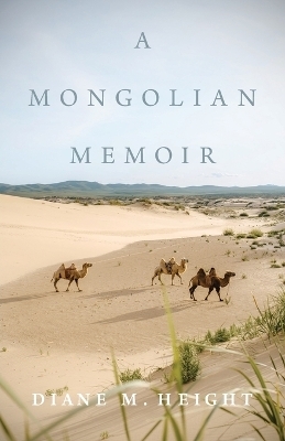 A Mongolian Memoir - Diane M Height
