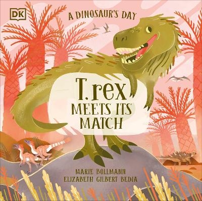 A Dinosaur&acirc;&euro;&trade;s Day: T. rex Meets His Match - Elizabeth Gilbert Bedia