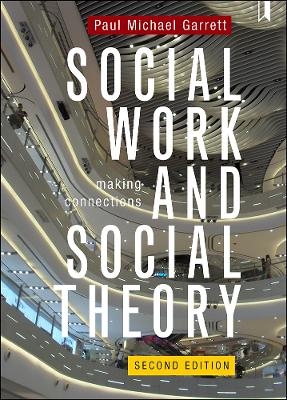 Social Work and Social Theory - Paul Michael Garrett