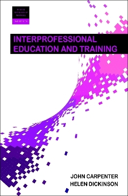 Interprofessional Education and Training - John Carpenter, Helen Dickinson
