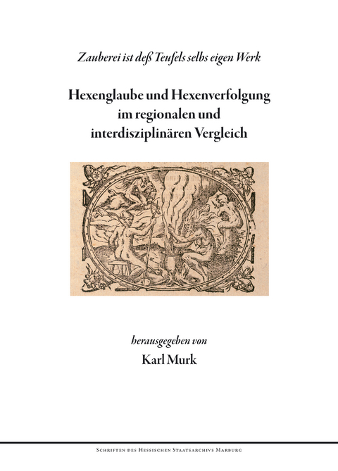 Zauberei ist de&szlig; Teufels selbs eigen Werk - 