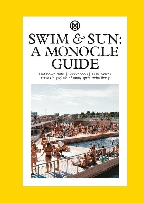 Swim & Sun: A Monocle Guide - Tyler Br&ucirc;l&eacute;