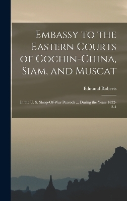 Embassy to the Eastern Courts of Cochin-China, Siam, and Muscat
