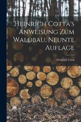 Heinrich Cotta's Anweisung Zum Waldbau, Neunte Auflage - Heinrich Cotta