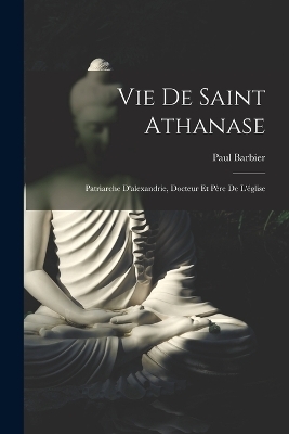 Vie De Saint Athanase - Paul Barbier