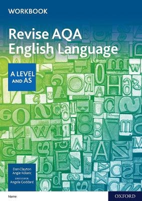 AQA AS and A Level English Language Revision Workbook - Dan Clayton, Angie Kolaric