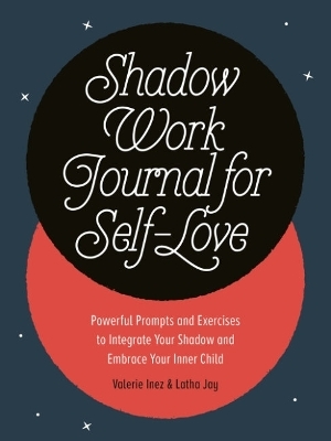 Shadow Work Journal for Self-Love - Valerie Inez, Latha Jay