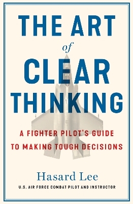 The Art of Clear Thinking - Hasard Lee