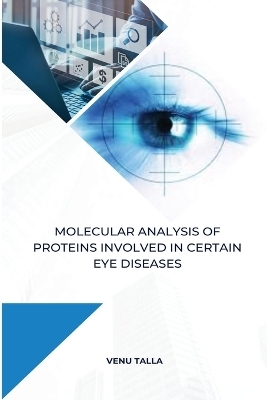 Molecular analysis of proteins involved in certain eye diseases