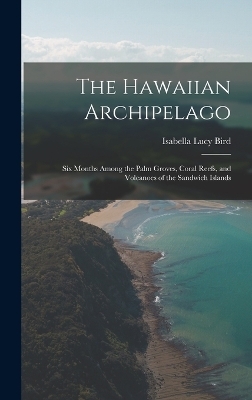 The Hawaiian Archipelago - Isabella Lucy Bird