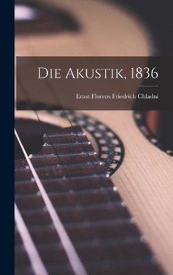 Die Akustik, 1836 - 