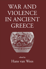 War and Violence in Ancient Greece -  Hans van Wees