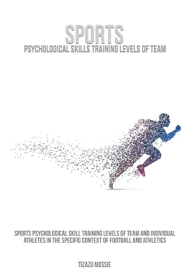 Sports psychological skill training levels of team and individual athletes in the specific context of football and athletics - Tizazu Mossie