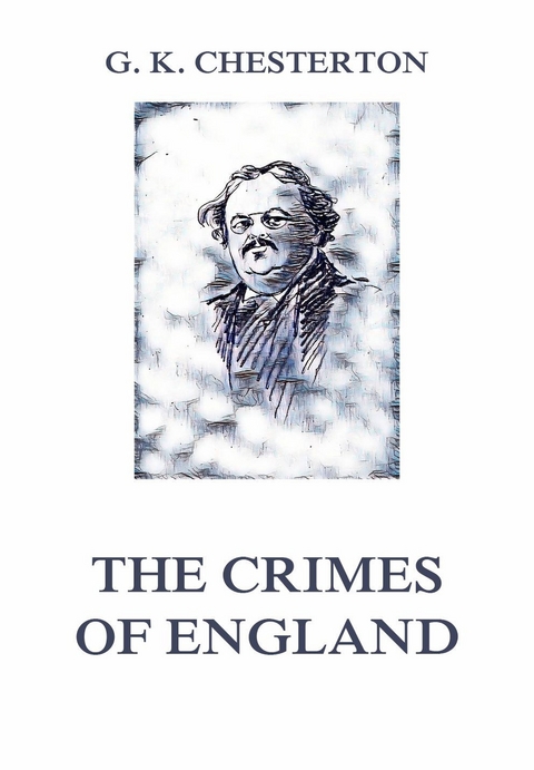 The Crimes of England - Gilbert Keith Chesterton