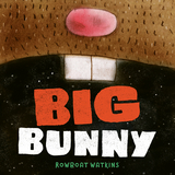 Big Bunny -  Rowboat Watkins