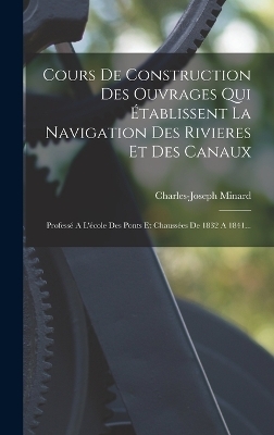 Cours De Construction Des Ouvrages Qui Établissent La Navigation Des Rivieres Et Des Canaux
