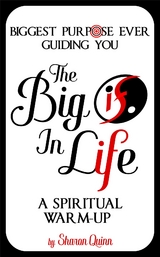 The Big IF in Life: Discover the Biggest Purpose Ever Guiding You - Sharon Quinn