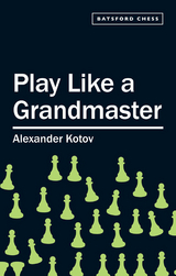 Play Like a Grandmaster - A.A. Kotov