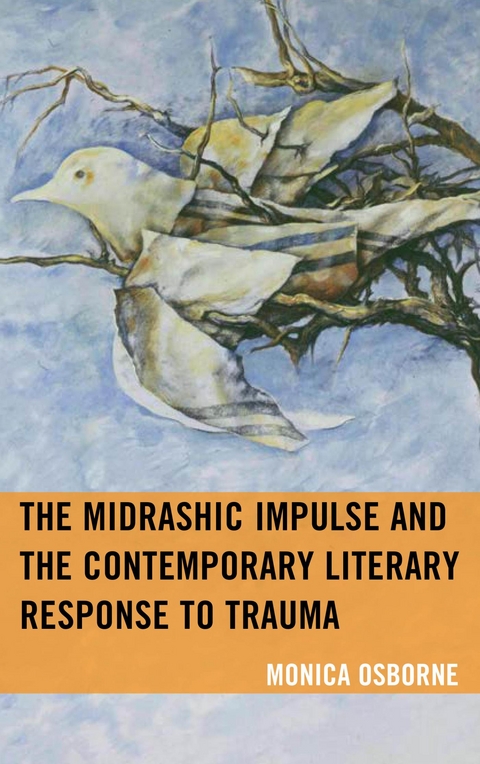 Midrashic Impulse and the Contemporary Literary Response to Trauma -  Monica Osborne