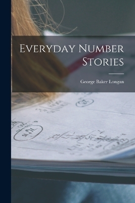 Everyday Number Stories - George Baker Longan