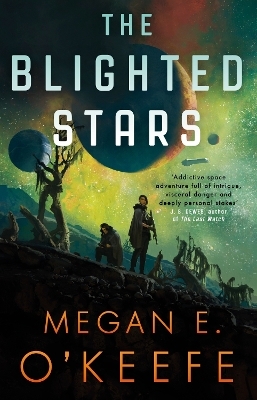 The Blighted Stars - Megan E. O'Keefe
