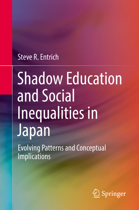 Shadow Education and Social Inequalities in Japan - Steve R. Entrich