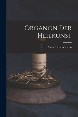 Organon Der Heilkunst - Samuel Hahnemann