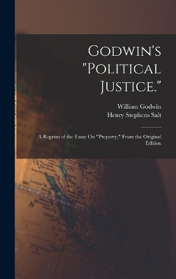 Godwin's "Political Justice." - Henry Stephens Salt, William Godwin