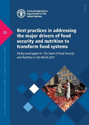 Best practices in addressing the major drivers of food security and nutrition to transform food systems