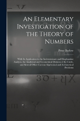 An Elementary Investigation of the Theory of Numbers - Peter Barlow