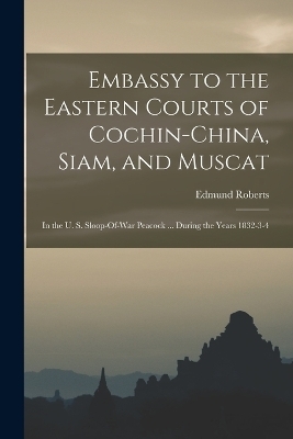 Embassy to the Eastern Courts of Cochin-China, Siam, and Muscat