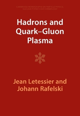 Hadrons and Quark&ndash;Gluon Plasma - Jean Letessier, Johann Rafelski