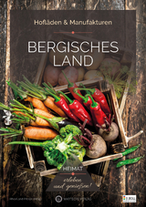 Bergisches Land - Hofl&auml;den & Manufakturen -  Rheinland Presse (Hrsg.)